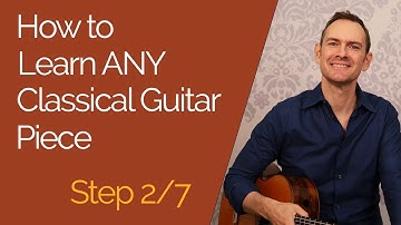 How to Learn Classical Guitar Pieces, Step By Step  (no.2/7)