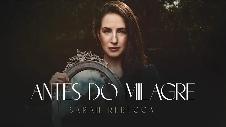ANTES DO MILAGRE | SARAH REBECCA E GRUPO VERSOS (V...