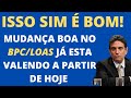 🔴 INSS: MUDANÇA BOA NO BPC/LOAS JÁ ESTA VALENDO A PARTIR DE HOJE