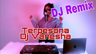 Remix Terpesona 2021- Vanesha DJ terpesona enak di dengar