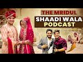 The mridul  shaadi ladki or gaadi  best comedy podcast ever  aashish bhardwaj