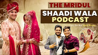 The Mridul - Shaadi Ladki or Gaadi | Best Comedy Podcast Ever | Aashish Bhardwaj