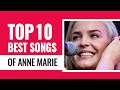 Top 10 Best Songs of Anne Marie | Anne Marie