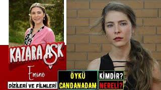 Öykü Candanadam Kimdir? Nereli? Kaç Yaşında? Oynadığı Dizileri Ve Filmleri - Kazara Aşk Emine