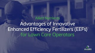 What are the benefits of using EEFs | Lawn Care Operators | Fertilizer Technology