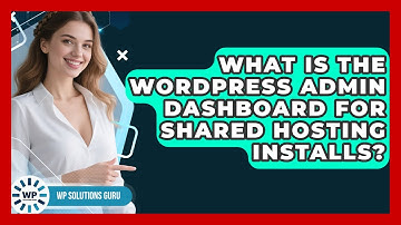 What Is The WordPress Admin Dashboard For Shared Hosting Installs? - WP Solutions Guru