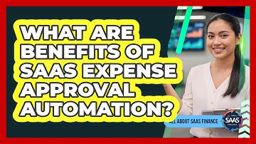 What Are Benefits Of SaaS Expense Approval Automation?