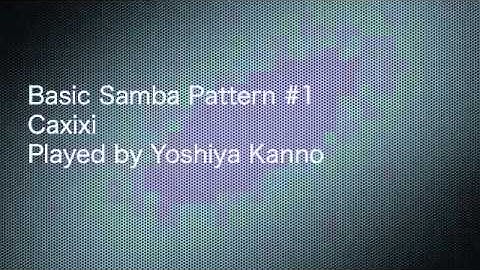 Basic Samba Pattern #1 Caxixi Played by Yoshiya Kanno