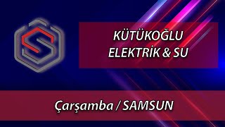 Kütükoğlu Elektri̇k & Su - Çarşamba Samsun