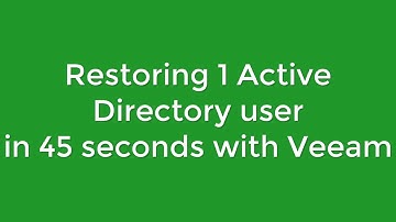 Restoring 1 Active Directory user  in 45 seconds with Veeam