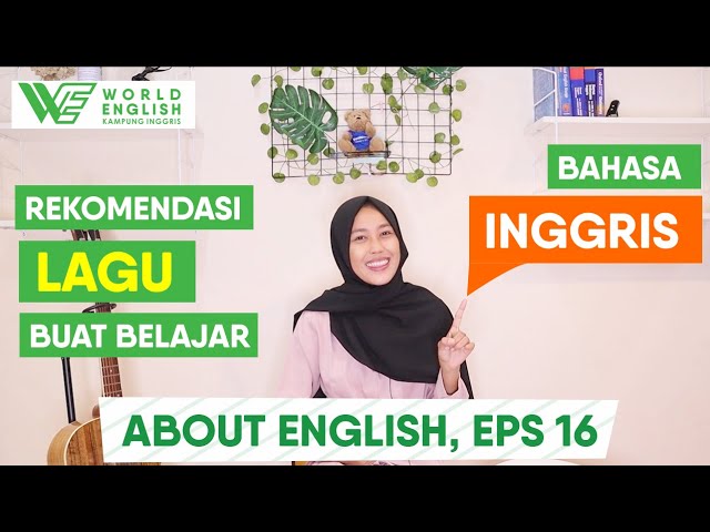 Ini nih! Rekomendasi Lagu Buat Belajar Bahasa Inggris, Kalian wajib Tahu (About english eps 16) class=