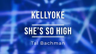Kellyoke | She's So High (Tal Bachman)