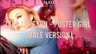 Zara Larsson - Poster Girl (male version)