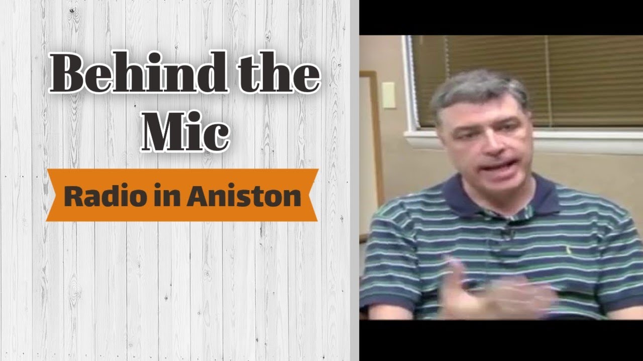 Behind the Mic, History of Radio in Anniston AL YouTube