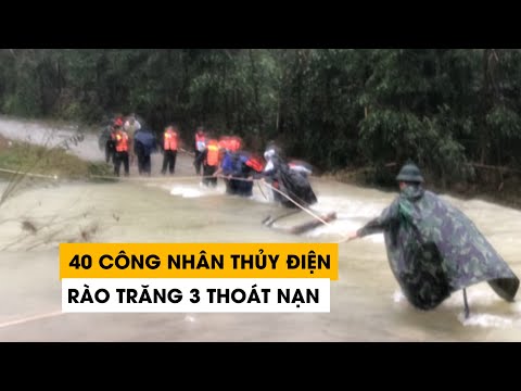 Video 40 công nhân thủy điện Rào Trăng 3 băng rừng thoát nạn... - youtube