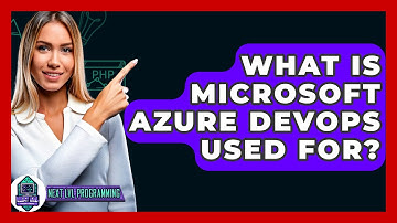 What Is Microsoft Azure DevOps Used For? - Next LVL Programming