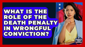 What Is The Role Of The Death Penalty In Wrongful Conviction? - America First Democrats