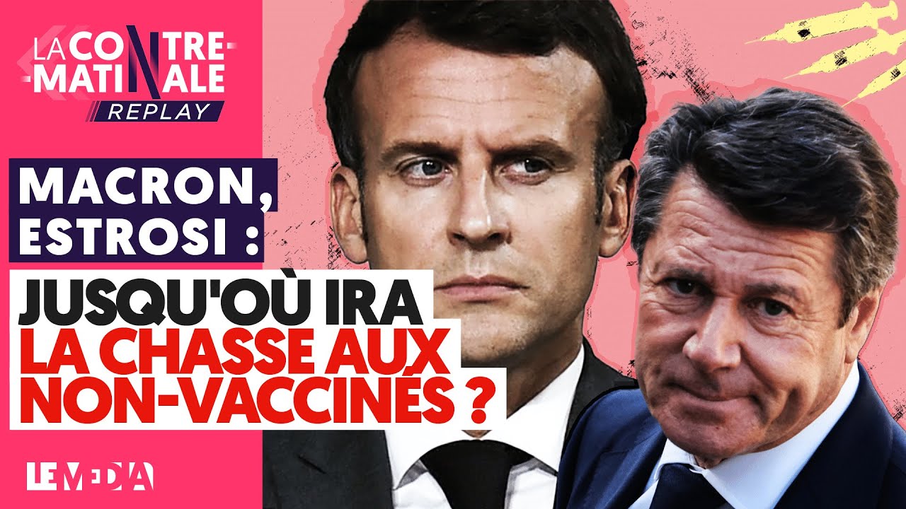 MACRON, ESTROSI : JUSQU'OÙ IRA LA CHASSE AUX NON-VACCINÉS ?