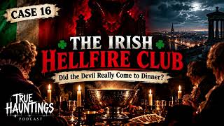 Case 16: The Irish Hellfire Club Did the Devil really come for dinner