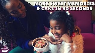 Make Sweet Memories and Cake in 90 Seconds!