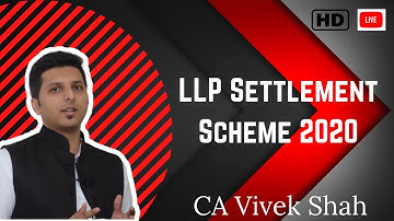 LLP Settlement Scheme 2020 Explained by CA Vivek Shah