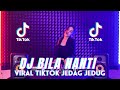 Dj terbaru  nabila maharani  bila nanti  viral tiktok jedag jedug remix terbaru full bass 2022