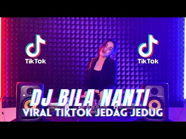 DJ TERBARU “ NABILA MAHARANI - BILA NANTI “ VIRAL TIKTOK JEDAG JEDUG Remix Terbaru Full Bass 2022 class=