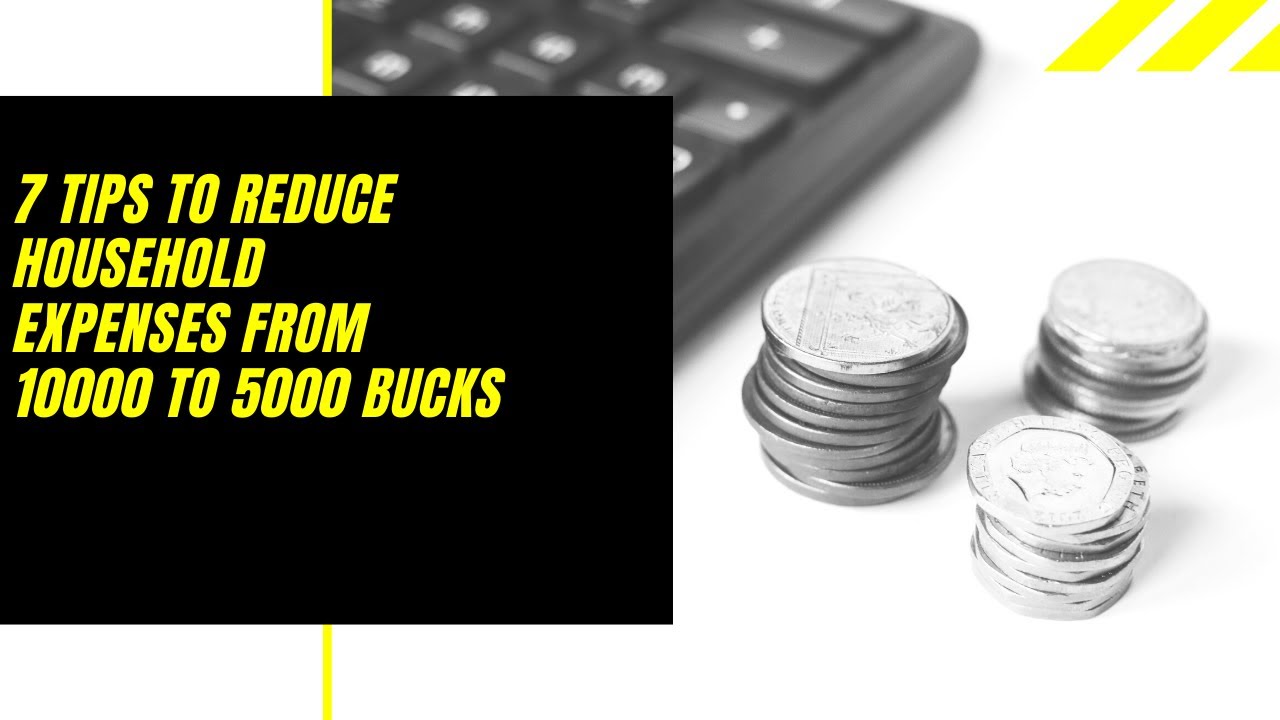 7 tips to reduce household expenses from 10000 to 5000 bucks - YouTube