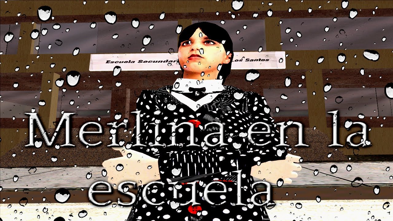 Merlina en la escuela ( Gta San Andreas loquendo )