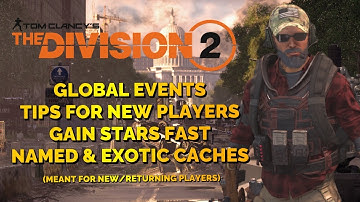 THE DIVISION 2 | TIPS FOR NEW PLAYERS | GLOBAL EVENTS