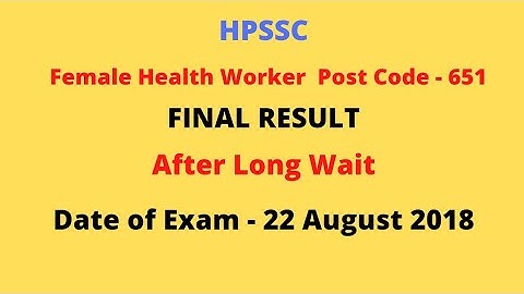 HPSSC Female Health Worker Post Code-651 Final Result After Long Time | Date of Exam-22 Aug 2018 |