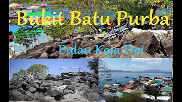 Mencumbui Bukit Batu Purba Koja Doi ( Part 1 )