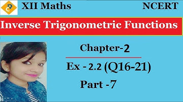 NCERT Ex-2.2(Q16, Q17, Q18,Q19, Q20, Q21)| Class 12th Maths | Inverse Trigonometric Functions | CBSE