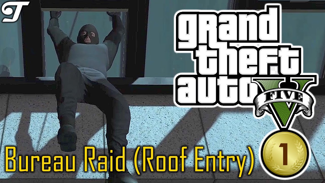 Gta 5 The Bureau Raid Roof Entry 100 Gold Medal Grand Theft