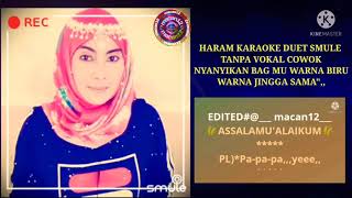 HARAM KARAOKE DUET SMULE TANPA VOKAL COWOK.DUET LAH BERSAMA@___macan12___🎤🎤🎤💃🏼💃🏼💃🏼