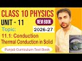 Class 10 Physics Unit 11 | 11.1 Conduction | Thermal Conduction in Solids | New Book 2026-27
