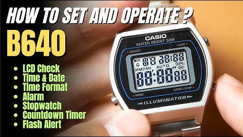 Casio B-640 Setting Tutorial: How To Set Time, Date, Alarm, Timer, Tips LCD Check, Flash Alert B640W