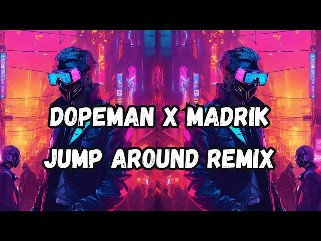 Dopeman x Madrik - Jump Around Remix