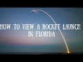 How to See a ROCKET LAUNCH in FLORIDA