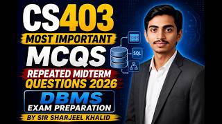 CS403 Most Important MCQs | Repeated Midterm Questions 2026 | DBMS Exam | BY SIR SHARJEEL KHALID