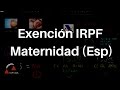 Exención IRPF Prestación Maternidad (Esp)