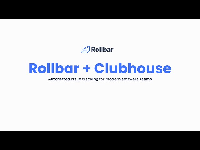 Rollbar + Clubhouse (Benefits&Demo)