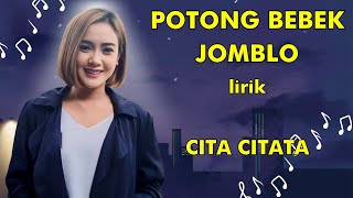 CITA CITATA - POTONG BEBEK JOMBLO lirik ( Lyrics ) Potong Bebek Jomblo lirik Cita citata