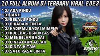 FULL ALBUM DJ TERBARU 2023 FULL BASS ( ADA RINDU X JANJI )