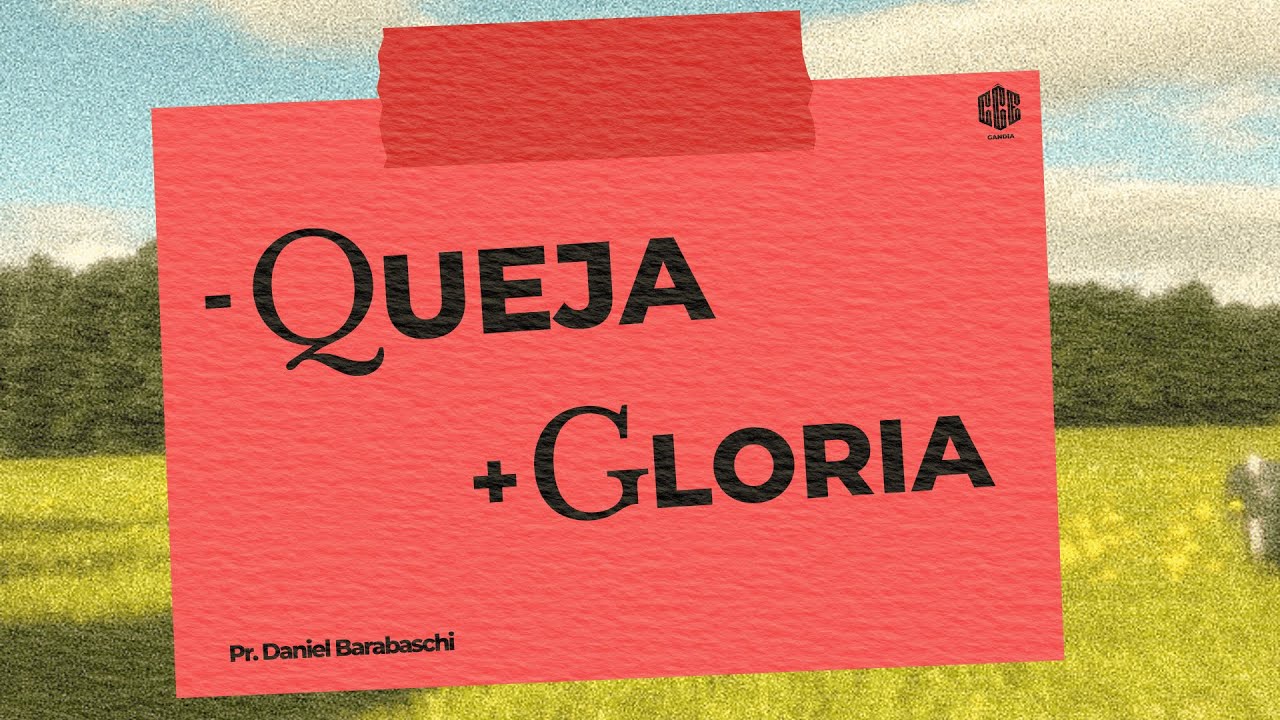 MENOS QUEJA, MÁS GLORIA | PR. DANIEL BARABASCHI | CCE GANDIA