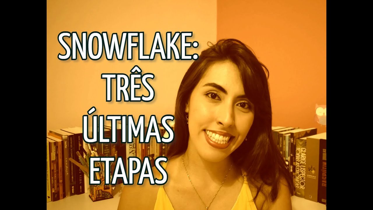 Método Snowflake: três últimas etapas