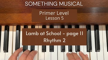 Bastien Primer Level - Lesson 5 - Lamb at School - Rhythm 2