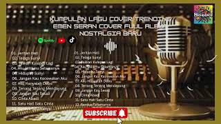 Download Lagu EMEN SERAN COVER FULL ALBUM || Playlist Lagu Nostalgia Cover Emen Seran Wilik Paling Di Cari MP3