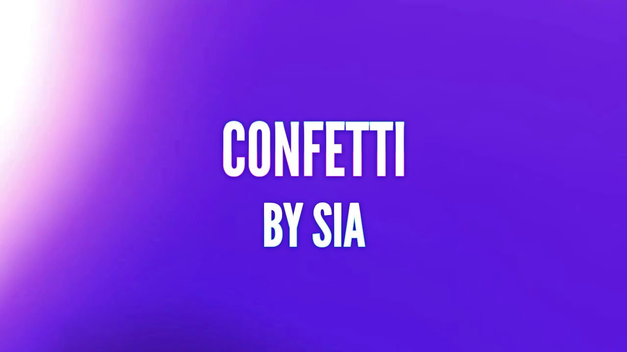  Sia - Confetti (Lyrics)