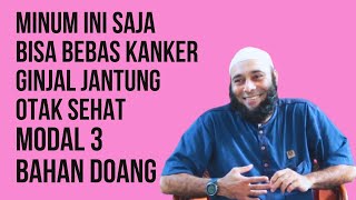 Modal 3 bahan ini saja bisa bebas kanker ginjal jantung otak sehat / dr Zaidul Akbar